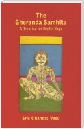 The Gheranda Samhita - A Treatise on Hatha Yoga