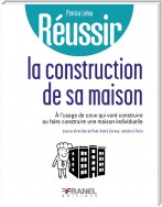 Réussir la construction de sa maison