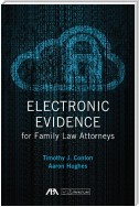 Electronic Evidence for Family Law Attorneys