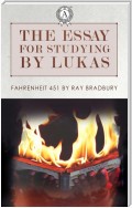 The essay for studying by Lukas: Fahrenheit 451 by Ray Bradbury