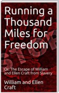 Running a Thousand Miles for Freedom / Or, The Escape of William and Ellen Craft from Slavery