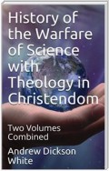 History of the Warfare of Science with Theology in Christendom