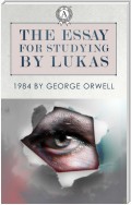The Essays for studying by Lukas: 1984 by George Orwell