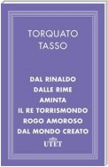 Dal Rinaldo/Dalle Rime/Aminta/Il re Torrismondo/Rogo amoroso/Dal Mondo creato