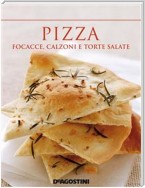 Pizza. Focacce, calzoni e torte salate