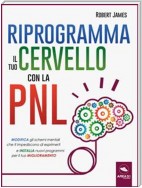 Riprogramma il tuo cervello con la PNL