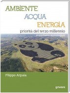 Ambiente, Acqua, Energia priorità del terzo millennio. Sussidiario tecnologico