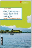 Der Chiemgau - weiß-blau und weltoffen