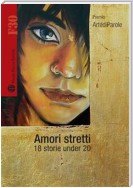 Amori stretti - 18 storie under 20