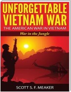 Unforgettable Vietnam War: The American War in Vietnam - War in the Jungle