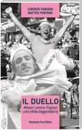 Il duello. Moser contro Fignon, una sfida leggendaria