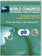 Proceedings of the EU preparatory meeting of the Third world congress for freedom of scientific research – “From the body to the body politic” (2013)