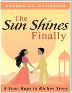 The Sun Shines Finally - A true Rags to Riches Story