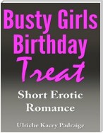 Busty Girls Birthday Treat: Short Erotic Romance