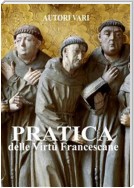 Pratica delle virtù francescane