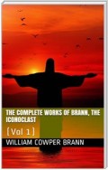 The Complete Works of Brann, the Iconoclast — Volume 01