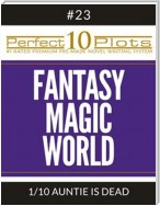 Perfect 10 Fantasy Magic World Plots #23-1 "AUNTIE IS DEAD"