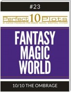 Perfect 10 Fantasy Magic World Plots #23-10 "THE OMBRAGE"