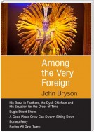 Among the Very Foreign