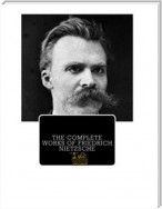 Complete Works of Friedrich Nietzsche: Text, Summary, Motifs and Notes (Annotated)