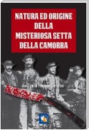 Natura ed origine della misteriosa setta della Camorra nelle sue diverse sezioni e paranze.