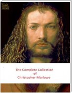 Complete Works of Christopher Marlowe: Text, Summary, Motifs and Notes (Annotated)