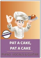 Pat A Cake, Pat A Cake