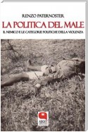 La politica del male. Il nemico e le catogorie politiche della violenza