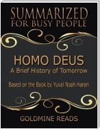 Homo Deus - Summarized for Busy People: A Brief History of Tomorrow: Based on the Book by Yuval Noah Harari