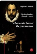 El amante liberal/The generous lover (edición bilingüe/bilingual edition)