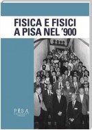 Fisica e Fisici a Pisa nel '900