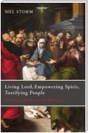 Living Lord, Empowering Spirit, Testifying People