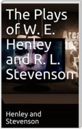 The Plays of W. E. Henley and R. L. Stevenson