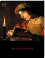 Complete Works of René Descartes Text, Summary, Motifs and Notes (Annotated)
