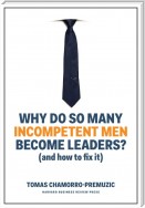 Why Do So Many Incompetent Men Become Leaders?