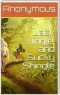 Jack Jingle, and Sucky Shingle