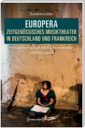 Europera. Zeitgenössisches Musiktheater in Deutschland und Frankreich