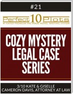 Perfect 10 Cozy Mystery - Legal Case Series Plots #21-3 "KATE & GISELLE – CAMERON DAVIS, ATTORNEY AT LAW"
