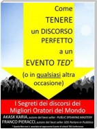 Come tenere un discorso perfetto a un evento TED (o in qualsiasi altra occasione) I Segreti dei Migliori Oratori del Mondo