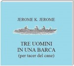 Tre uomini in barca (per tacer del cane)