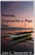 Poemas, Inspiración y Algo Más...