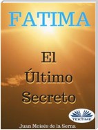 Fátima, el Último Secreto