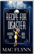 Recipe For Disaster: Vampire Soul, Book Four