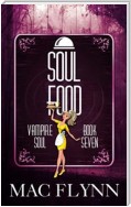 Soul Food: Vampire Soul, Book Seven (Vampire Romantic Comedy)
