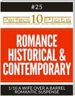 Perfect 10 Romance Historical & Contemporary Plots #25-1 "A WIFE OVER A BARREL – ROMANTIC SUSPENSE"