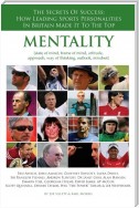 Mentality: The Secrets of Success: How Leading Sports Personalities in Britain Made It to the Top
