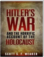 Hitler's War and the Horrific Account of the Holocaust