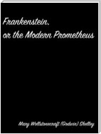 Frankenstein,  Or The Modern Prometheus