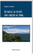 Un bacio ai monti, una carezza al mare...