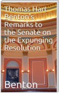 Thomas Hart Benton's Remarks to the Senate on the Expunging Resolution